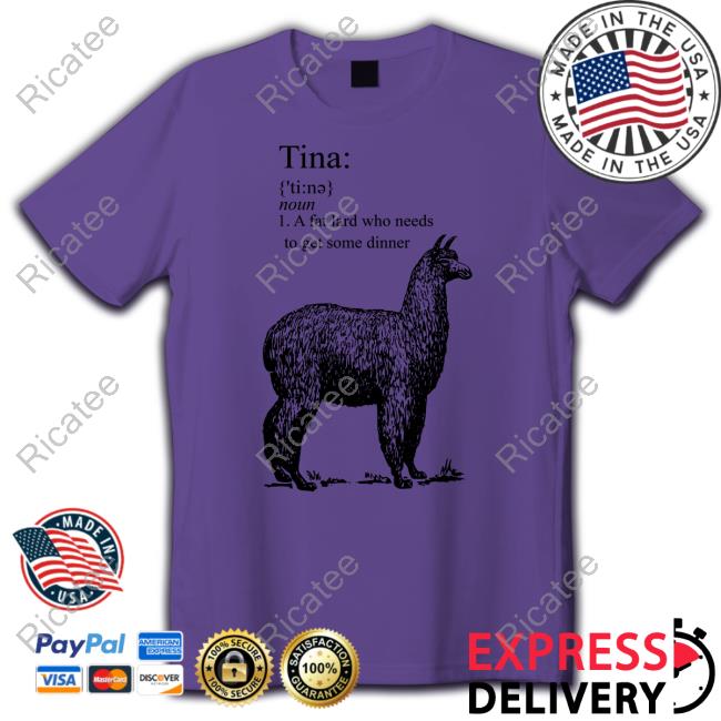 Definition Of Tina A Fat Lard Who Needs To Get Some Dinner Tee Shirt