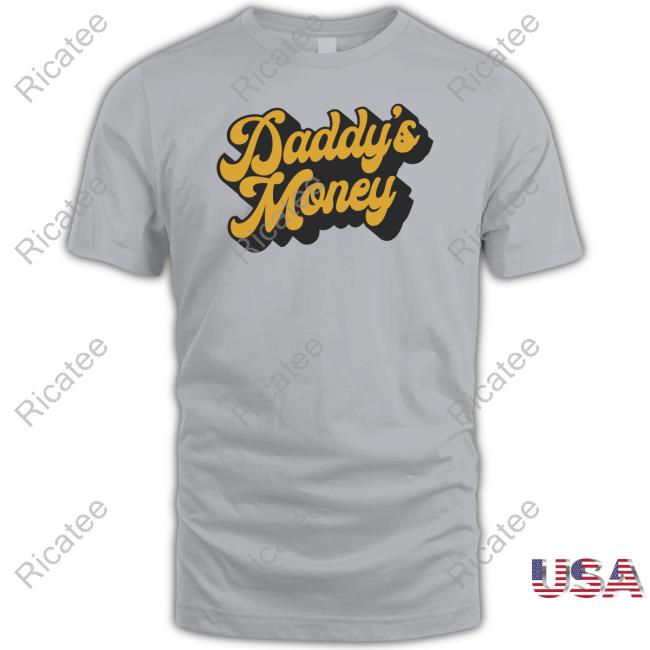 Whiskeyriffshop Daddy's Money Funny T Shirt