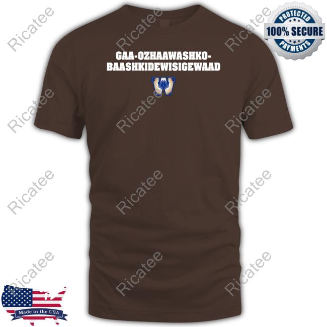 https://mozatee.com/product/gaa-ozhaawashko-baashkidewisigewaad-shirt-shirt/
