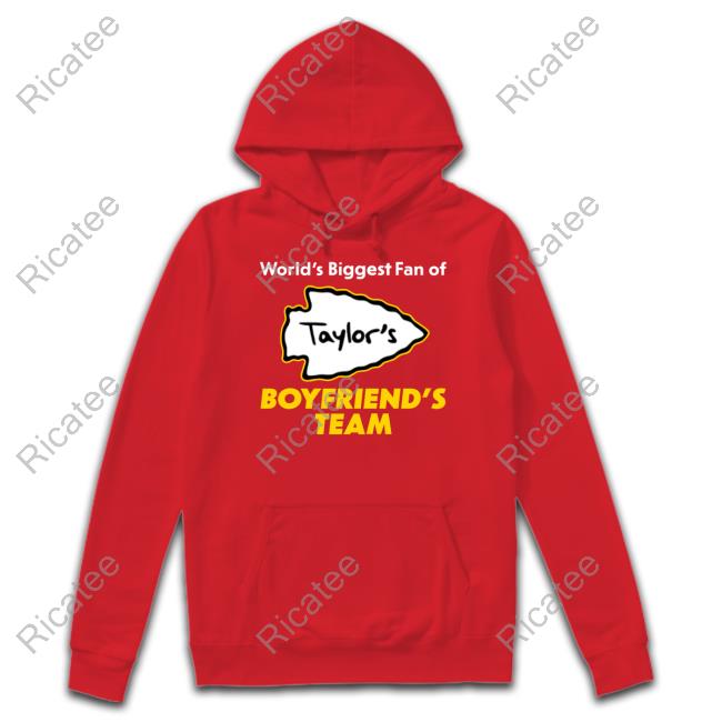 World's Biggest Fan Of Taylor's Boyfriend's Team T Shirt World's Biggest Fan Of Taylor's Boyfriend's Team T Shirt