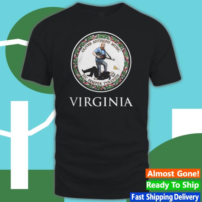 Trending Oliver Anthony Music Sic Semper Tyrannis Virginia 2023 Shirts Trending Oliver Anthony Music Sic Semper Tyrannis Virginia 2023 Shirts