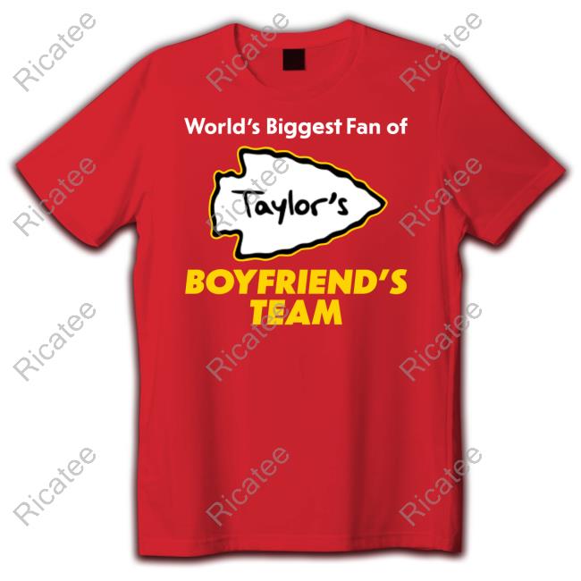 World's Biggest Fan Of Taylor's Boyfriend's Team T Shirt World's Biggest Fan Of Taylor's Boyfriend's Team T Shirt