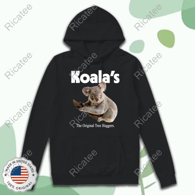 Koalas The Original Tree Huggers Sweatshirt Koalas The Original Tree Huggers Sweatshirt