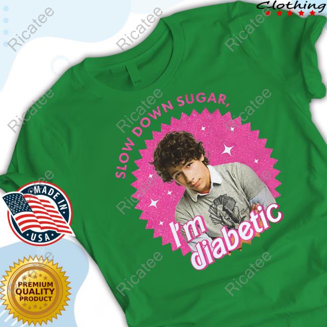 Nick Jonas Slow Down Sugar Im Diabetic T-Shirt 2Youngzshop