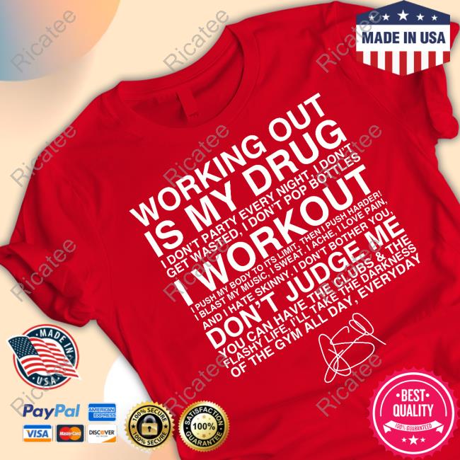 Joey Swoll Working Out Is My Drug I Don't Party Every Night I Don't Get Wasted I Don't Pop Bottles I Workout Shirt Joey Swoll Working Out Is My Drug I Don't Party Every Night I Don't Get Wasted I Don't Pop Bottles I Workout Shirt