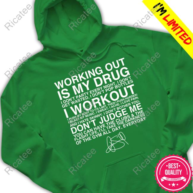 Joey Swoll Working Out Is My Drug I Don't Party Every Night I Don't Get Wasted I Don't Pop Bottles I Workout Shirt Joey Swoll Working Out Is My Drug I Don't Party Every Night I Don't Get Wasted I Don't Pop Bottles I Workout Shirt