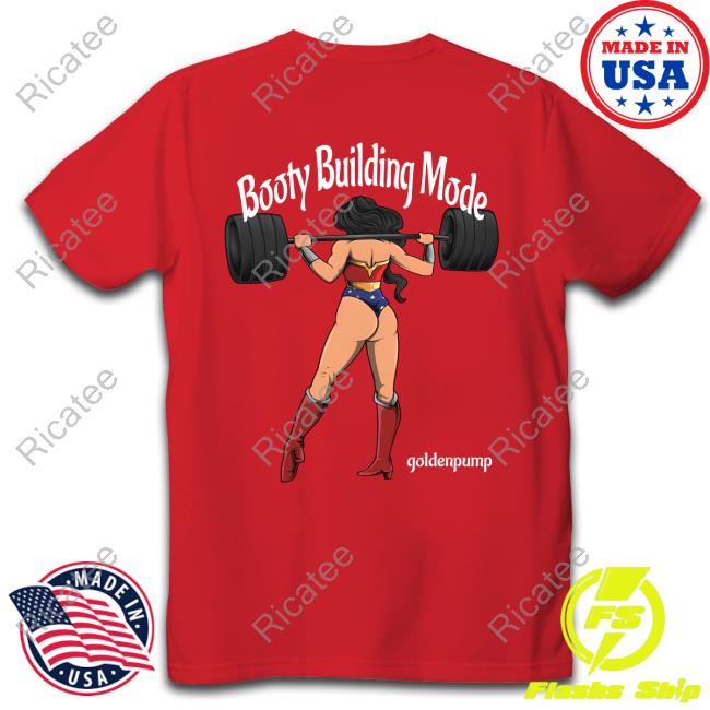 Goldenpumpclo Booty Building Mode Goldenpump Shirt Goldenpumpclo Booty Building Mode Goldenpump Shirt