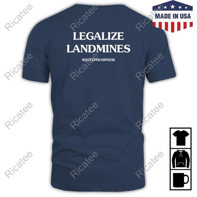 Legalize Landmines Shirt