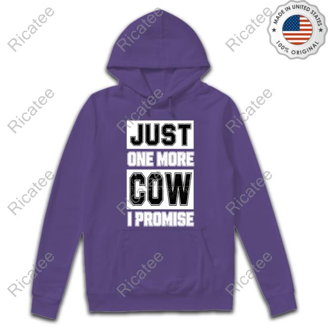 Just One More Cow I Promise Hoodie