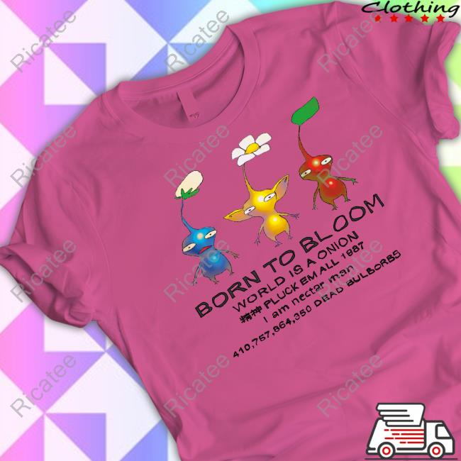 Chatocheto Born To Bloom World Is A Onion Pluck Em All 1987 Classic Shirt