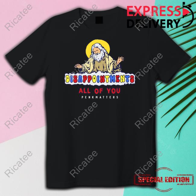 Official Disappointment All Of You Penkhatters Hooded Sweatshirt Degenerated Merch Official Disappointment All Of You Penkhatters Hooded Sweatshirt Degenerated Merch