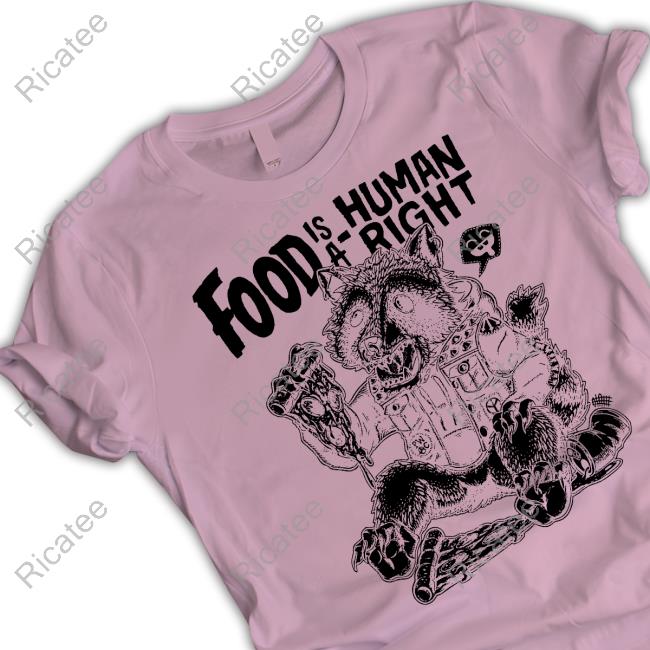 Punk With A Camera Merch Food Is A Human Right Shirts