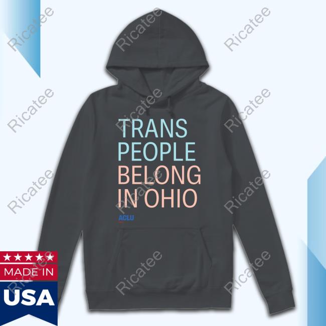 Official Trans People Belong In Ohio Tee Shirt