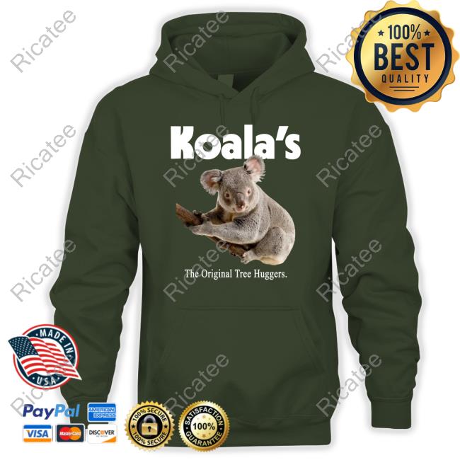 Koalas The Original Tree Huggers Sweatshirt Koalas The Original Tree Huggers Sweatshirt