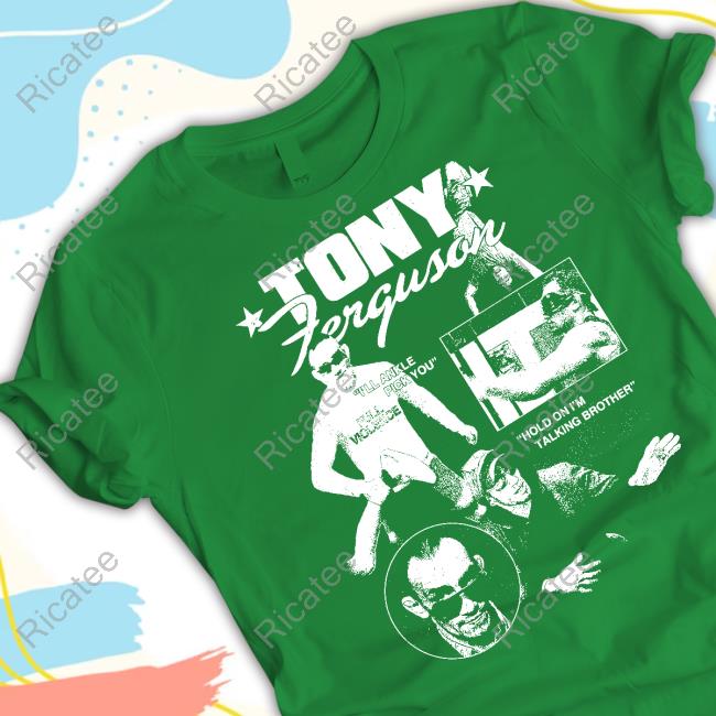 Fullviolence Merch Tony Ferguson I'll Ankle Pick You Hold On I'm Talking Bro Sweatshirt Fullviolence Merch Tony Ferguson I'll Ankle Pick You Hold On I'm Talking Bro Sweatshirt