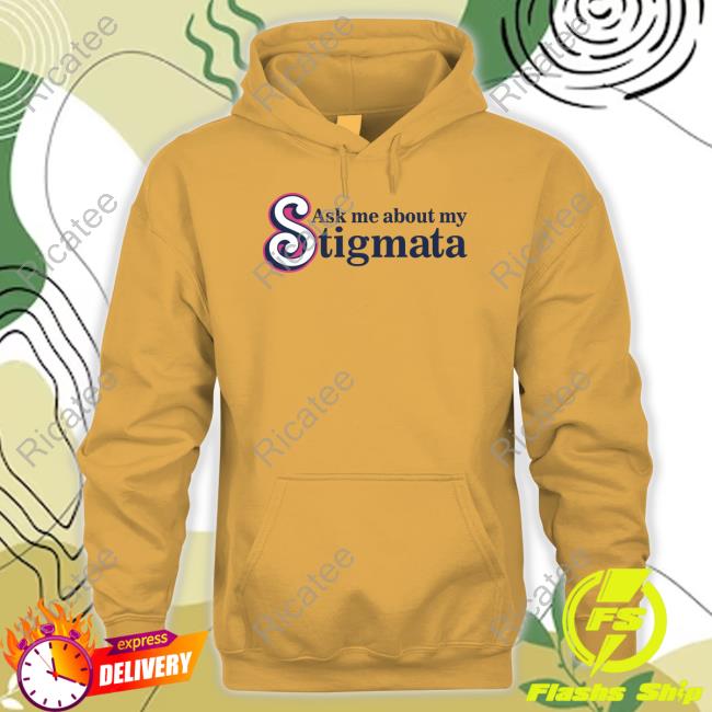 Gotfunny Ask Me About My Stigmata T Shirt
