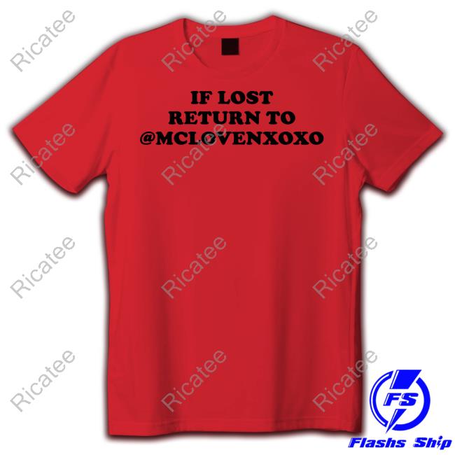 If Lost Return To Mclovenxoxo Tee