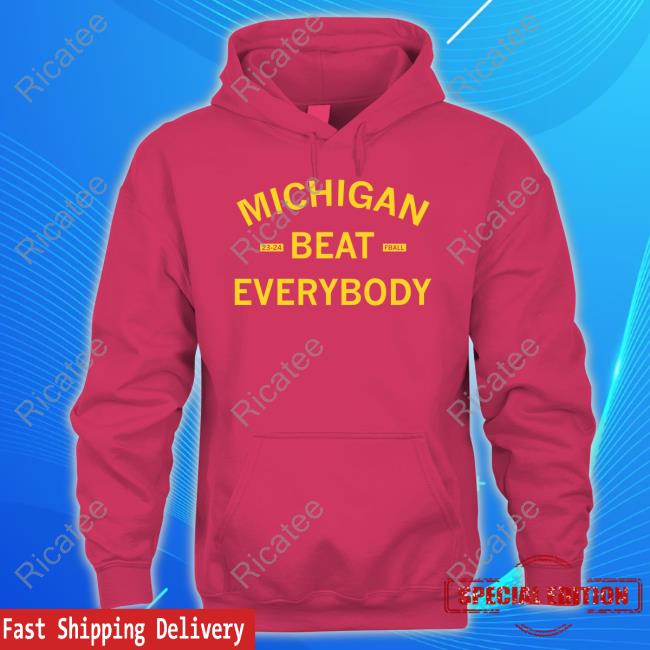 Michigan Beat Everybody 23 24 Fball Shirts