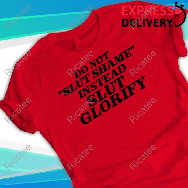 Outtapocketapparel Do Not Slut Shame Instead Slut Glorify Long Sleeve Shirt