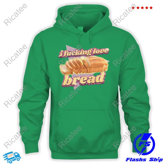 Got Funny Merch I Fucking Love Bread Sweater