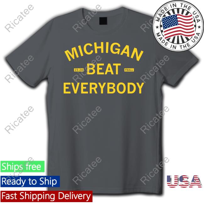 Michigan Beat Everybody 23 24 Fball Tee Shirt