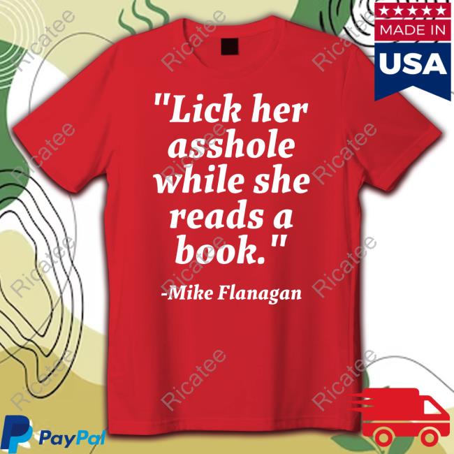 Wampler Lick Her Asshole While She Reads A Book Mike Flanagan Long Sleeve Tee Shirt