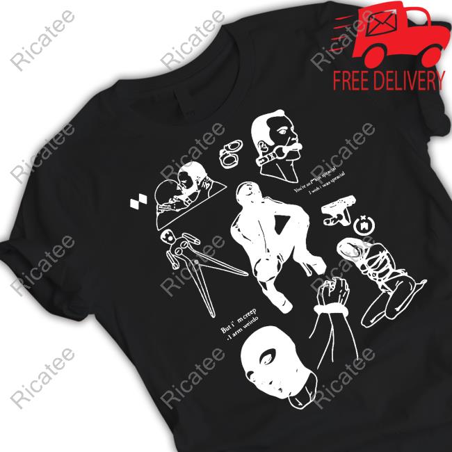 Official You're So Fuckin Special I Wish I Was Special But I'm A Creep I'm Weirdo T-Shirt
