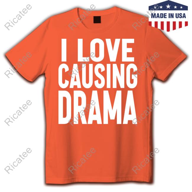 I Love Causing Drama Sweatshirt