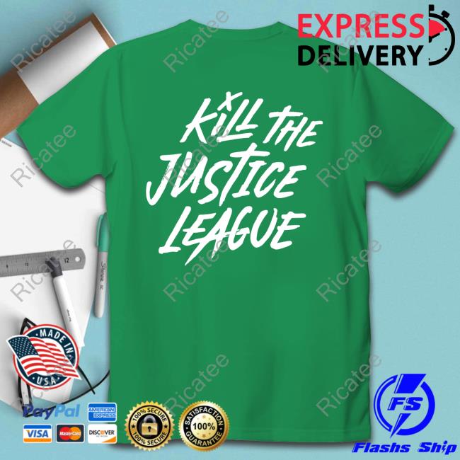 Kill The Justice League T Shirt