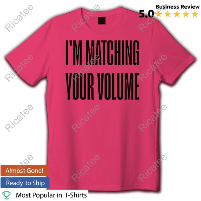 I'm Matching Your Volume Long Sleeve Tee Shirt