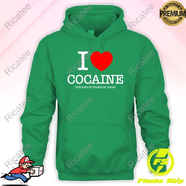 Pizzaslime Store I Love Cocaine The Song By Franklin Jonas Hoodie Pizzaslime Store I Love Cocaine The Song By Franklin Jonas Hoodie
