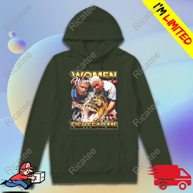 Basedshirtsuk Jeremy Wade Women Want Me, Fish Fear Me Hoodie