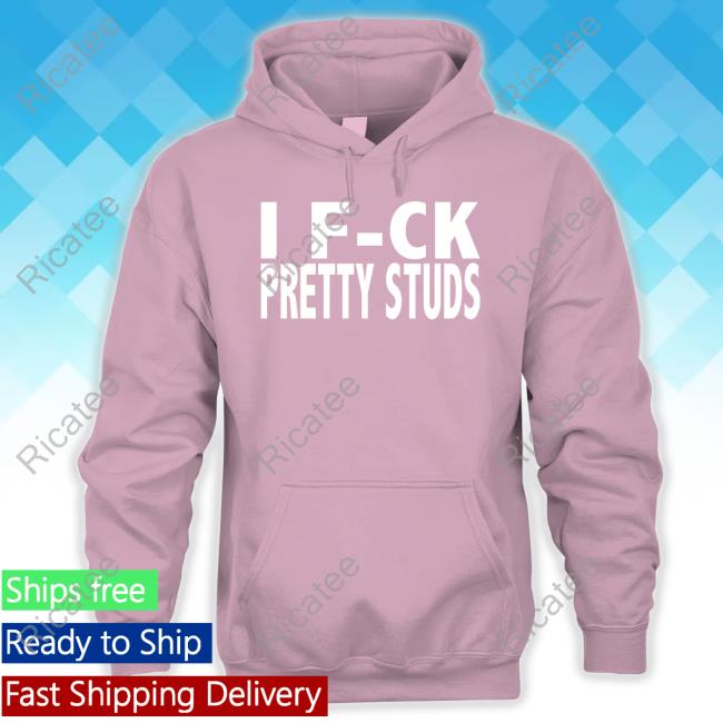 Official I Fuck Pretty Studs New Shirt