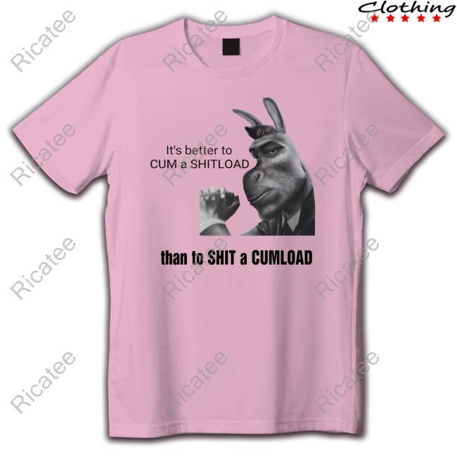 Sillyteestudio It's Better To Cum A Shitload Than To Shit A Cumload Long Sleeve Shirt
