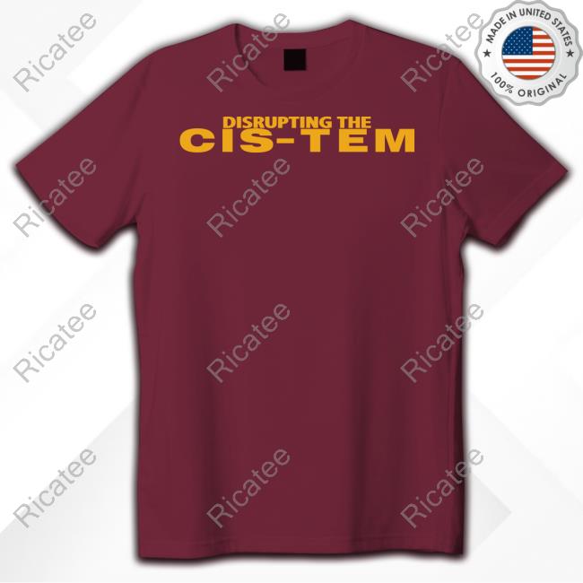 Desmond Disrupting The Cis-Tem New Shirt