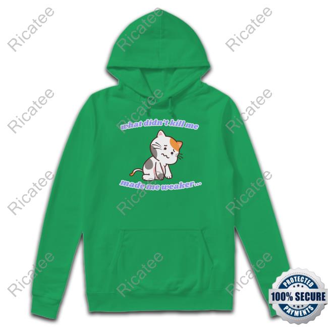 Bruhtees What Didn't Kill Me Made Me Weaker Shirts