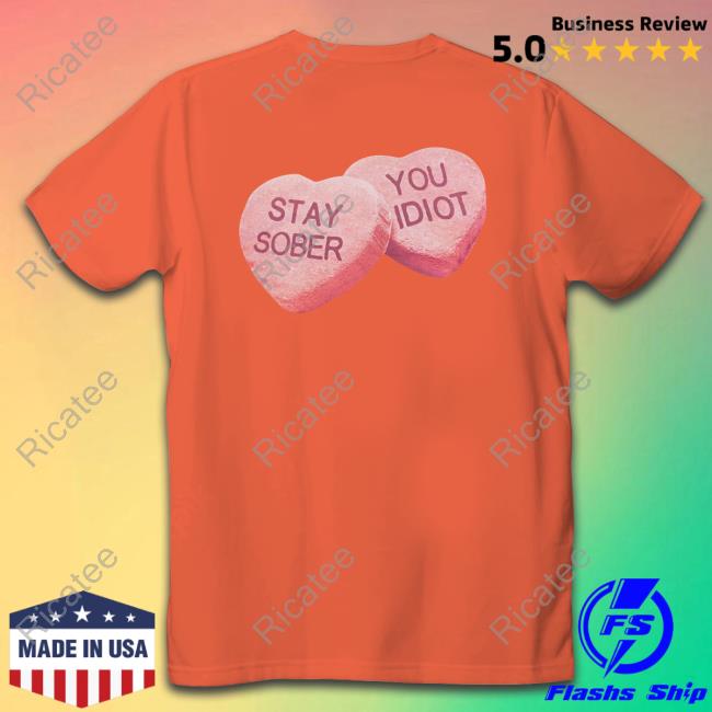 Daydrian Harding Stay Sober Valentine's Tee Shirt