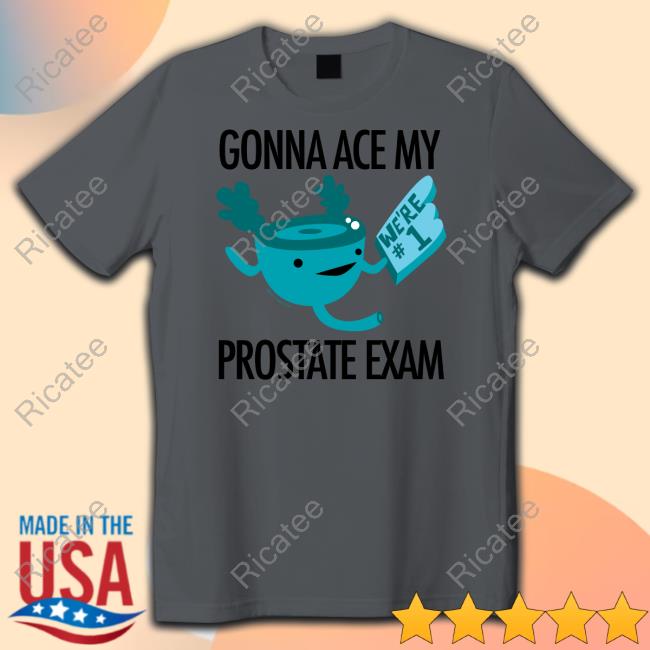 Squidinkidink Gonna Ace My Prostate Exam Shirts Iheartguts Store