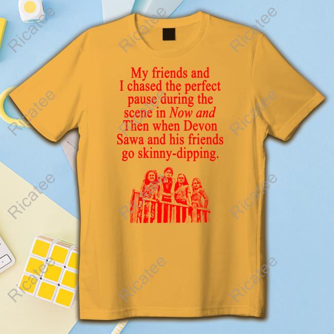 Waveygoodsco My Friends And I Chased The Perfect Pause During The Scene In Now And Then Sweatshirt