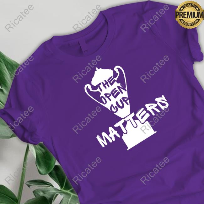 Oliveandyork Store The Open Cup Matters New Shirt