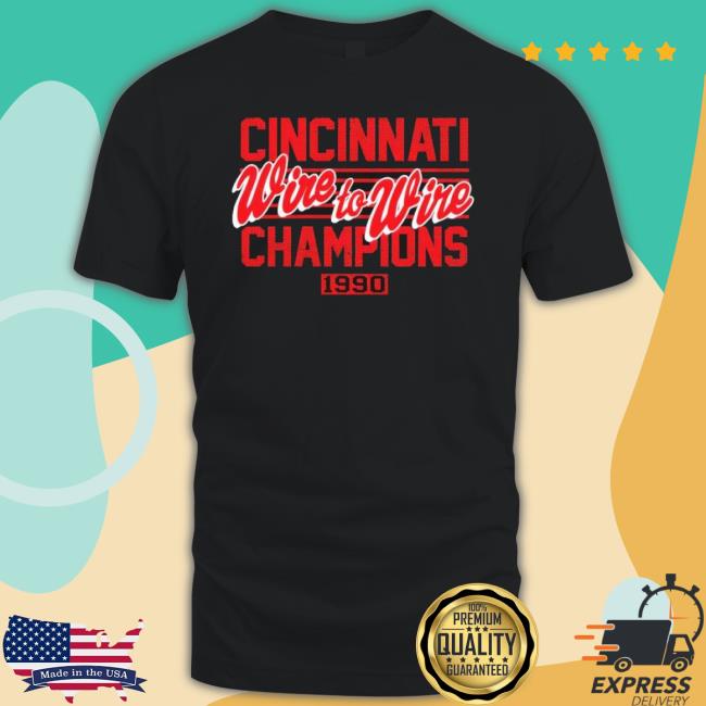 Trending Cincinnati Wire To Wire Champions 1990 Tee