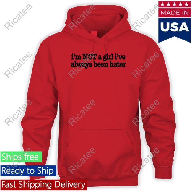 Olivia Rodrigo I'm Not A Girl I've Always Been Hater Hoodie