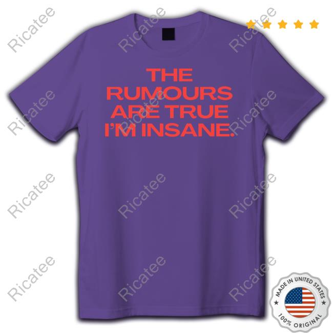 Nelliesprintstudio The Rumours Are True I’M Insane Crewneck Sweatshirt