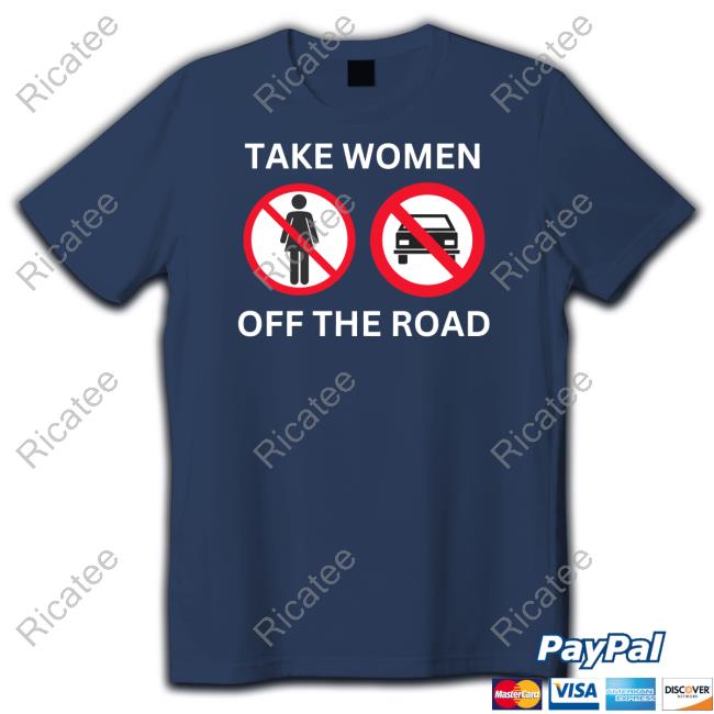 Bruhtees Store Take Women Off The Road T Shirt