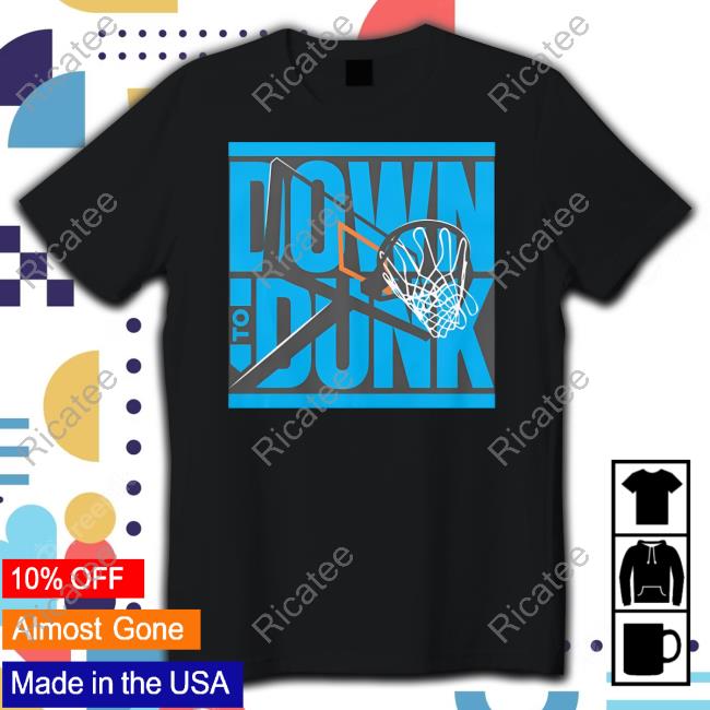 Down To Dunk Shirt