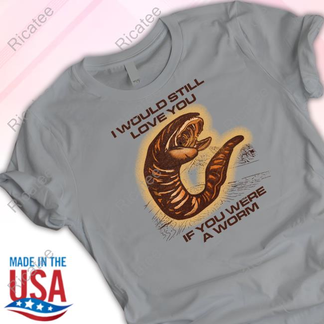 Shitheadsteve Store If You Were A Worm Long Sleeve T Shirt