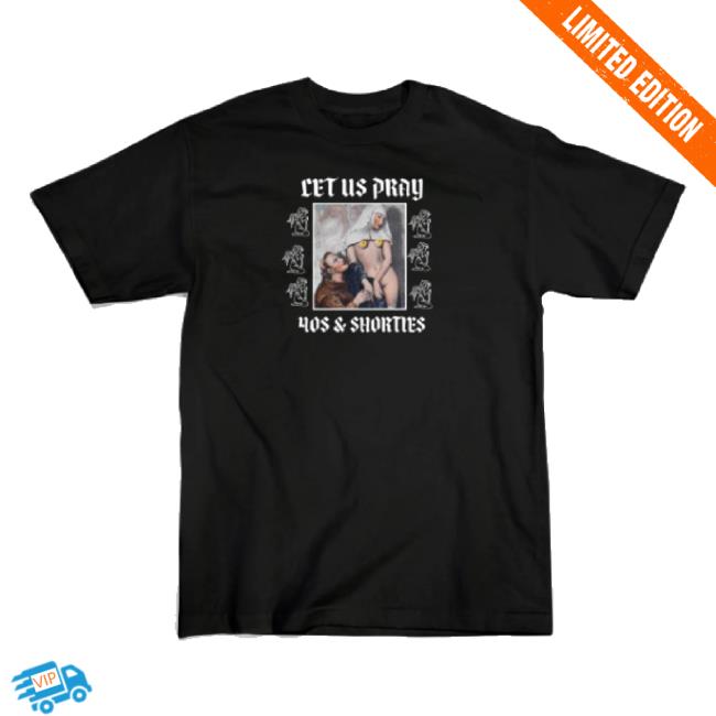 Trending 40S And Shorties Merch Store Let Us Pray Hoodie Sweatshirt 40Sandshorties Shop