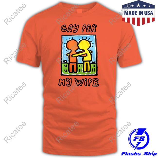 Gay For My Wife Shirts Gay For My Wife Shirts