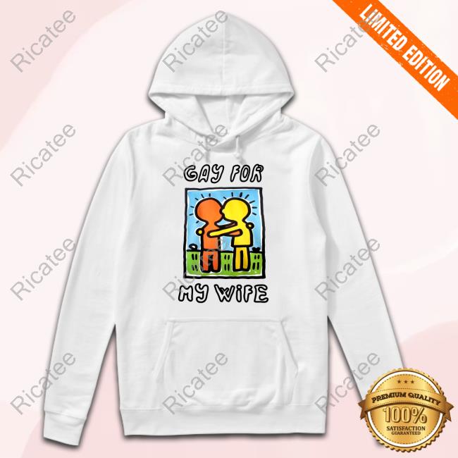 Gay For My Wife Shirts Gay For My Wife Shirts