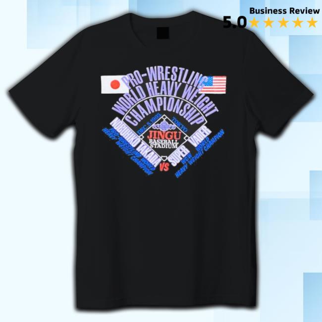 Trending Official Nobuhiko Takada Vs Super Vader 1993 Uwfi Pro Wrestling World Heavy Weight Championship Shirt